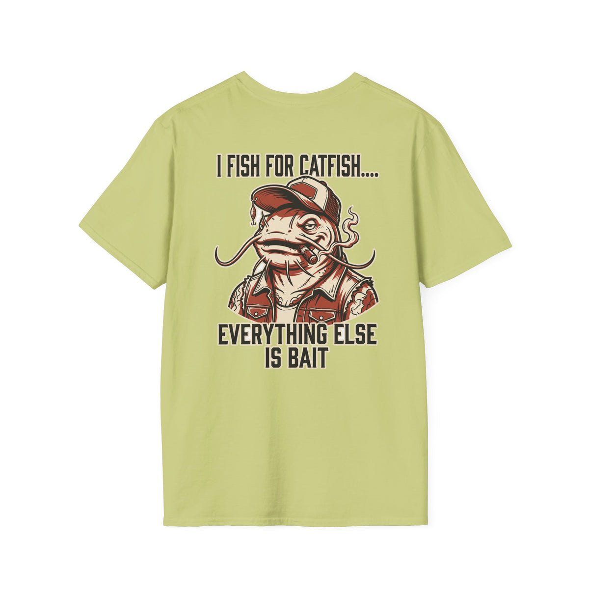 Fish for Catfish....Everything Else is Bait T-Shirt