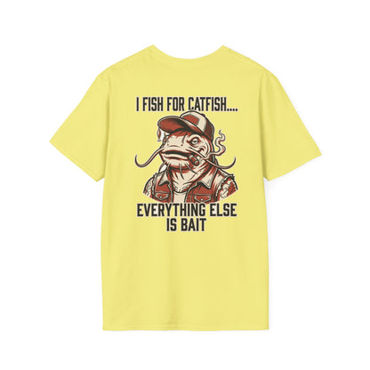 Fish for Catfish....Everything Else is Bait T-Shirt