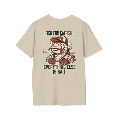 Fish for Catfish....Everything Else is Bait T-Shirt