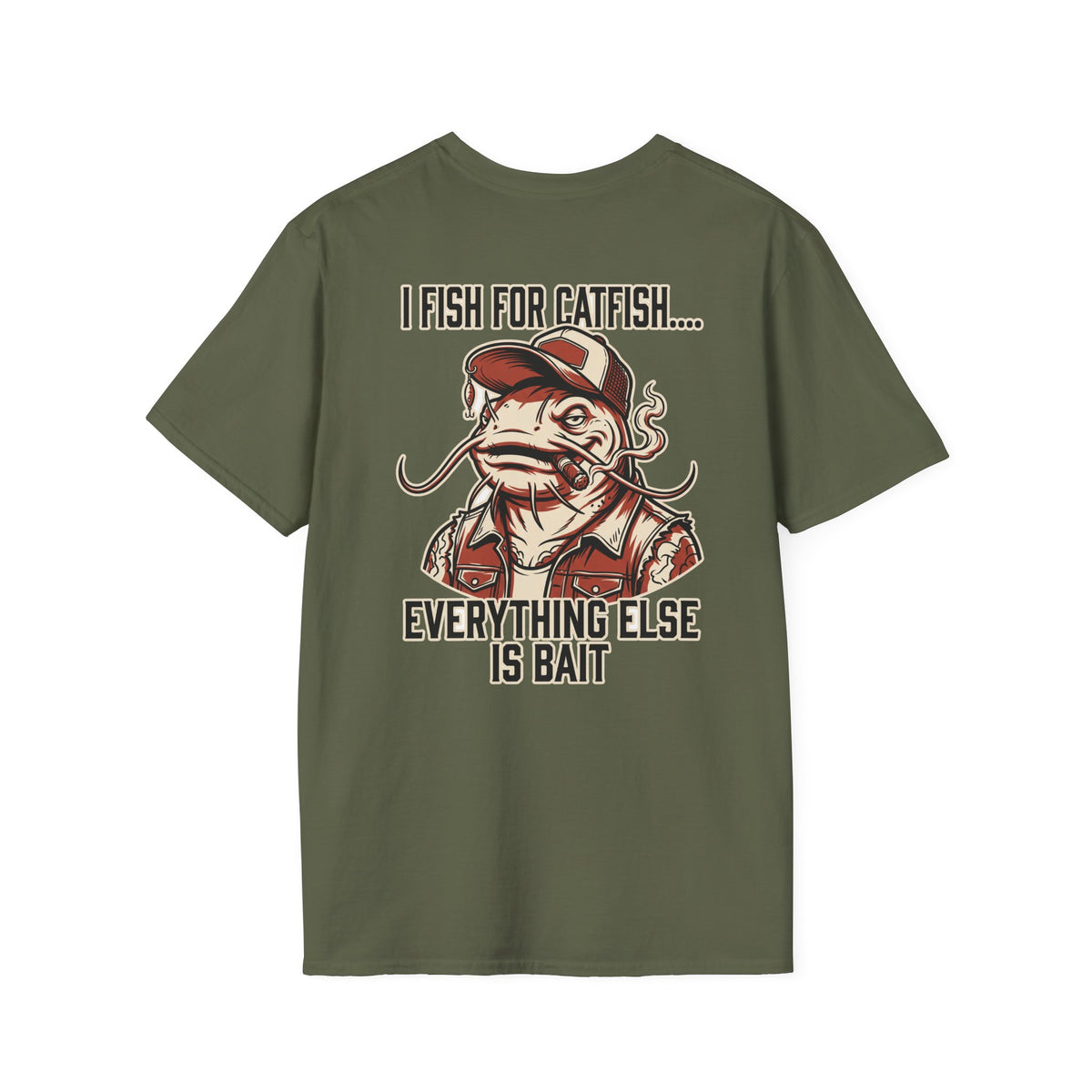 Fish for Catfish....Everything Else is Bait T-Shirt
