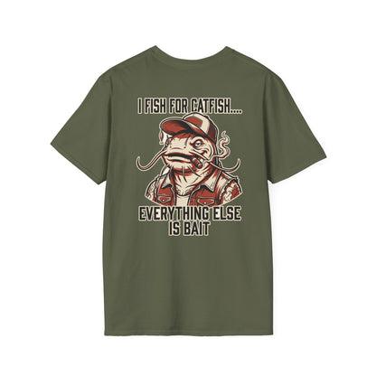 Fish for Catfish....Everything Else is Bait T-Shirt