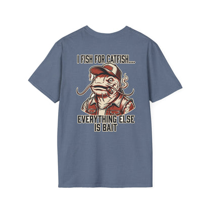 Fish for Catfish....Everything Else is Bait T-Shirt