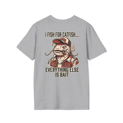 Fish for Catfish....Everything Else is Bait T-Shirt