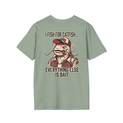 Fish for Catfish....Everything Else is Bait T-Shirt